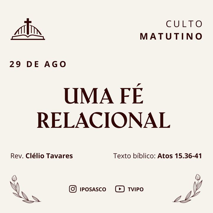 Uma Fé Relacional (Atos 15.36-41) - Pb. Clélio Tavares