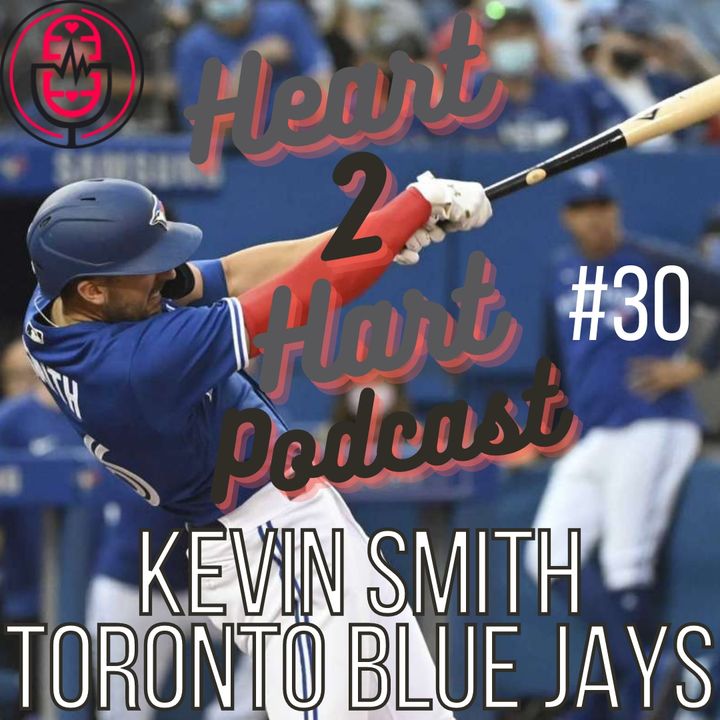 Ep.31 W/ Kevin Smith - MAKING IT TO THE TORONTO BLUE JAYS!