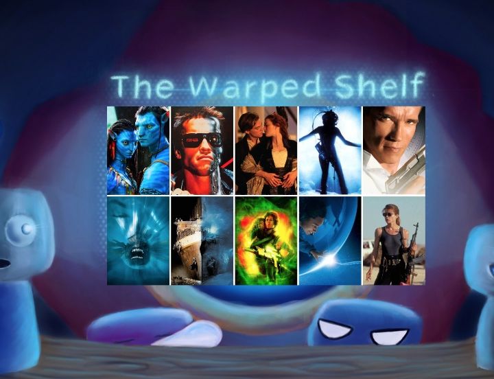 The Warped Shelf - The Works of James Cameron