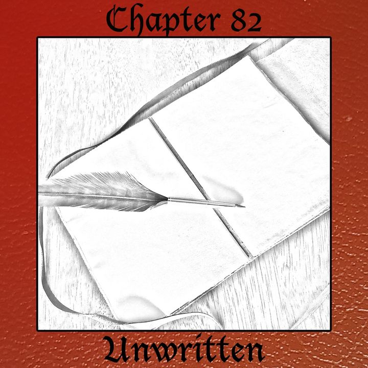 Chapter 82: Unwritten