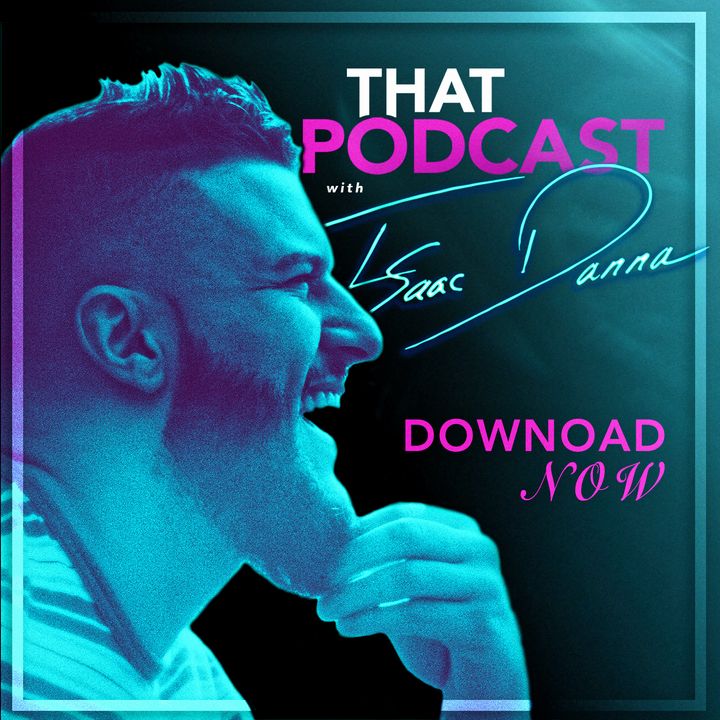 That Podcast With Isaac Danna