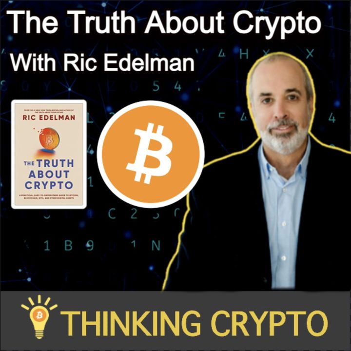 Ric Edelman Interview - The Truth About Crypto Book - Bitcoin 401K - Crypto Regulations - NFTs