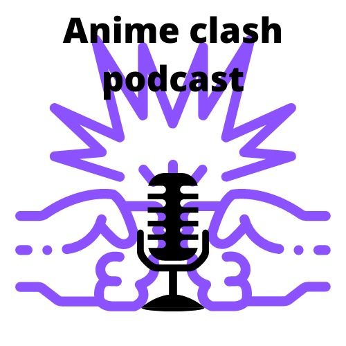 Anime Clash Podcast