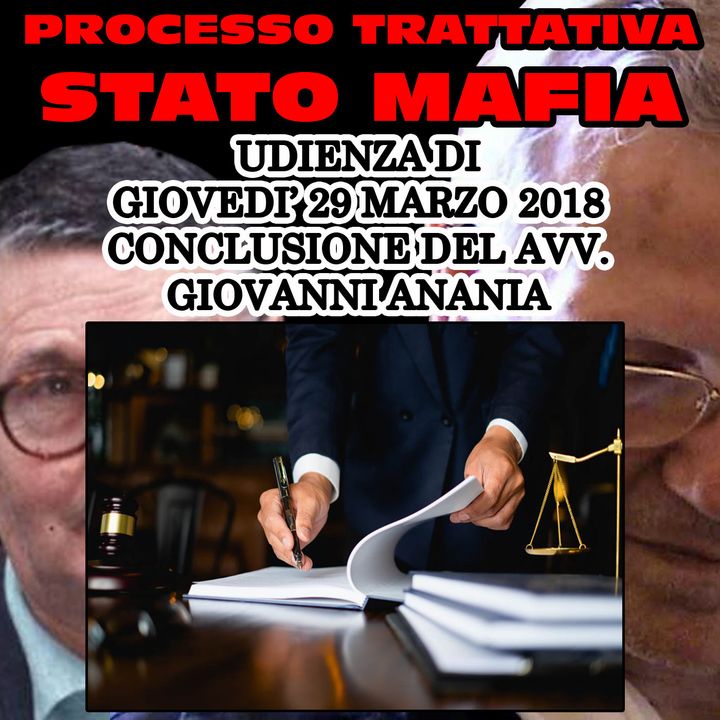278) Conclusione Avv. Giovanni Anania difesa Salvatore Riina Leoluca Bagarella processo trattativa Stato Mafia 29 marzo 2018