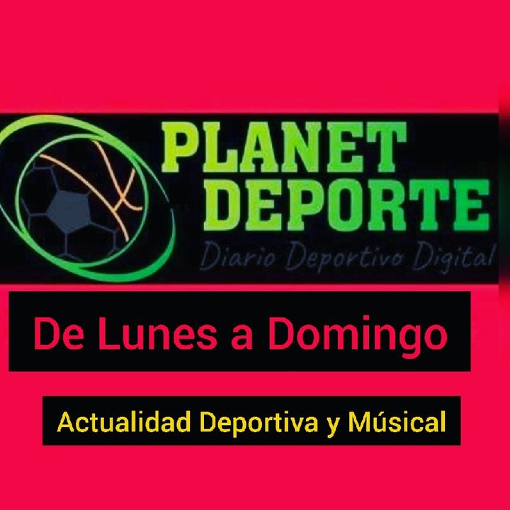 🔔 Episodio 149 - PlanetDeporte: Viernes 25 de Agosto: ⚽ Previas del Fin de Semana+ Noticias y Novedades Musicales.