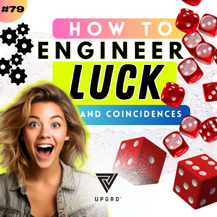 #79: How to Engineer Luck (Feat. Calvin Truong)