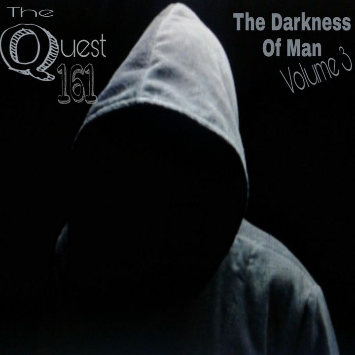 The Quest 161. The Darkness Of Man Volume 3