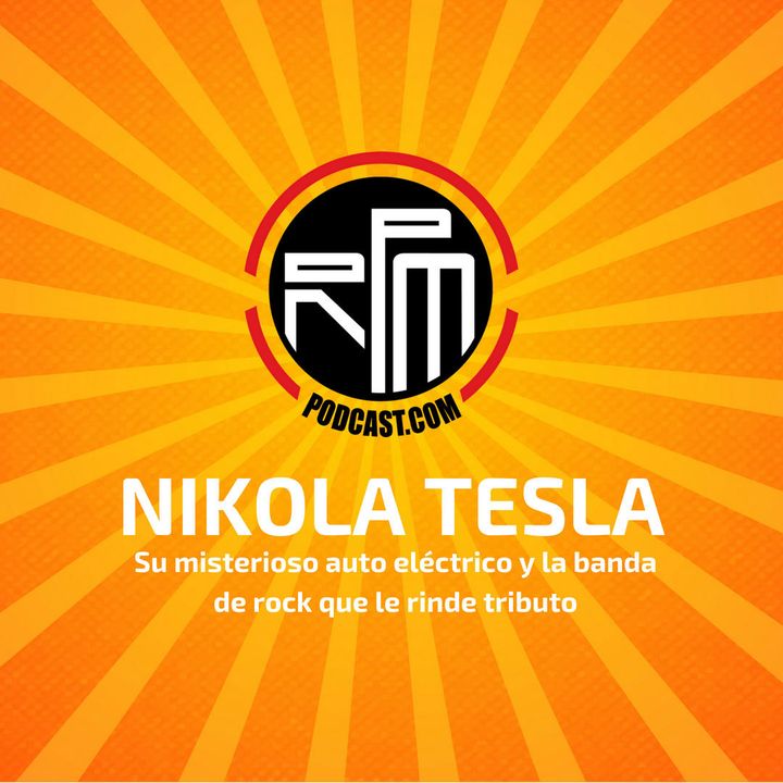 7: RPM #37: Nikola Tesla y su misterioso auto eléctrico