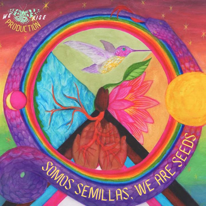 Somos Semillas EP 5: Sacred Rainbows, Weaving Our Crossroads