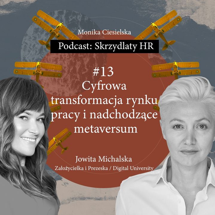 #13 Jowita Michalska / Cyfrowa transformacja rynku pracy i nadchodzące metaversum