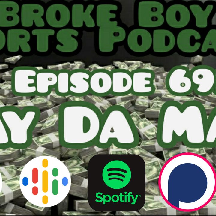 Broke Boy Sports Podcast Episode 69: Pay Da Man