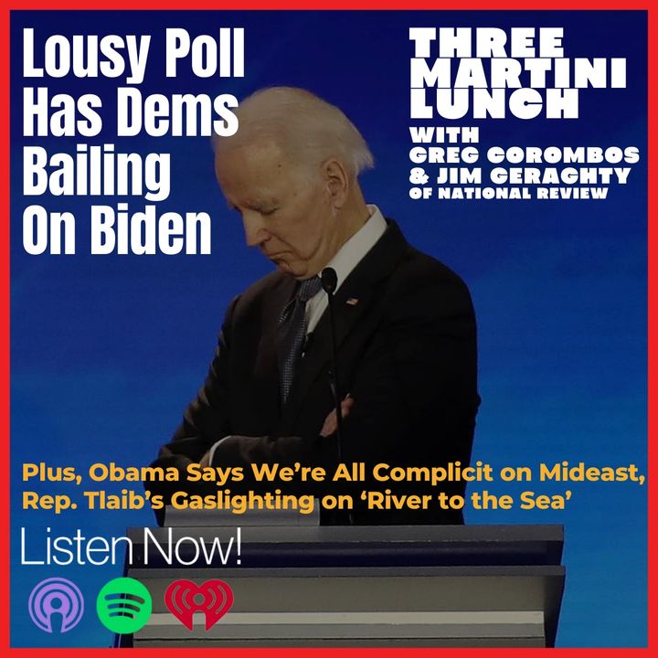 NYT Poll Has Dems Trying to Shove Biden, Obama Says We're All 'Complicit' in Middle East Mess, Rep. Tlaib's 'River to the Sea' Gaslighting