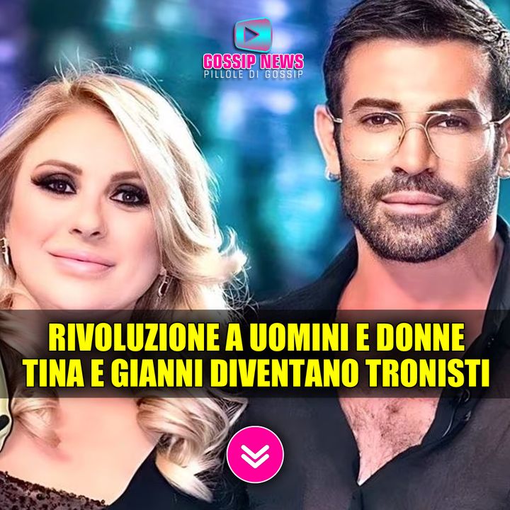 Rivoluzione a Uomini e Donne: Tina e Gianni Diventano Tronisti!