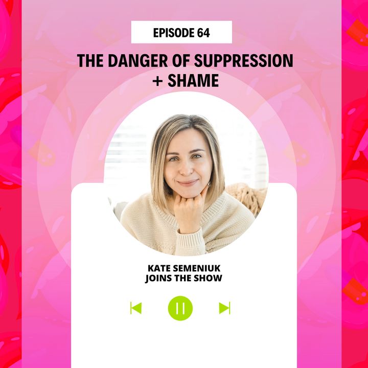 The Danger of Suppression + Shame