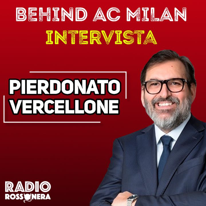 Behind AC Milan | Intervista a Pier Donato Vercellone (AC Milan)