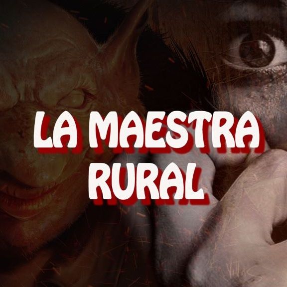 La Maestra Rural / Relato de Terror