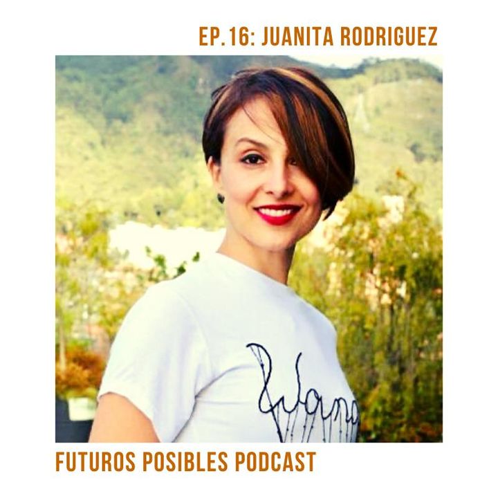 Ep. 16: Inclusión y desarrollo de talento local, con Juanita Rodríguez