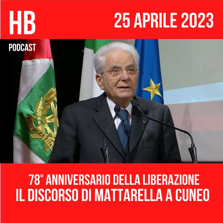 Il Presidente Mattarella celebra il 78° Anniversario della Liberazione a Cuneo