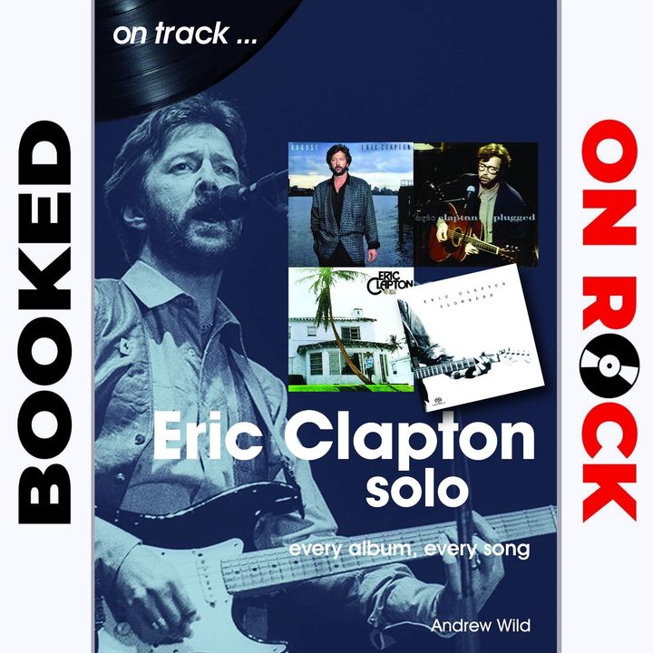 "Eric Clapton Solo: Every Album, Every Song"/ Andrew Wild [Episode 28]