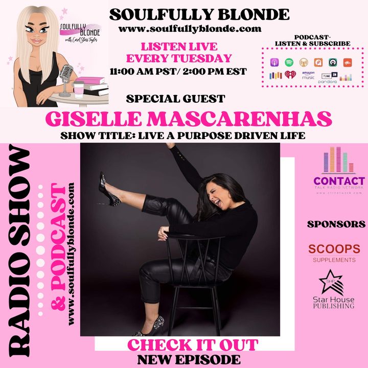 EP 105: Soulfully Blonde with Giselle Mascarenhas Show Title: Live A Purpose Driven Life