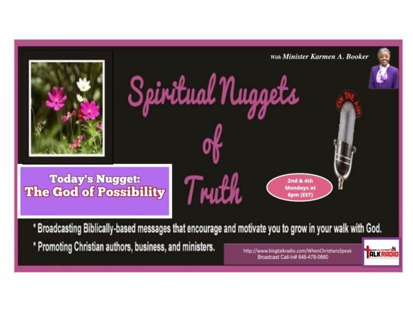 SPIRITUAL NUGGETS OF TRUTH with Min. Karmen A. Booker: The God of Possibility