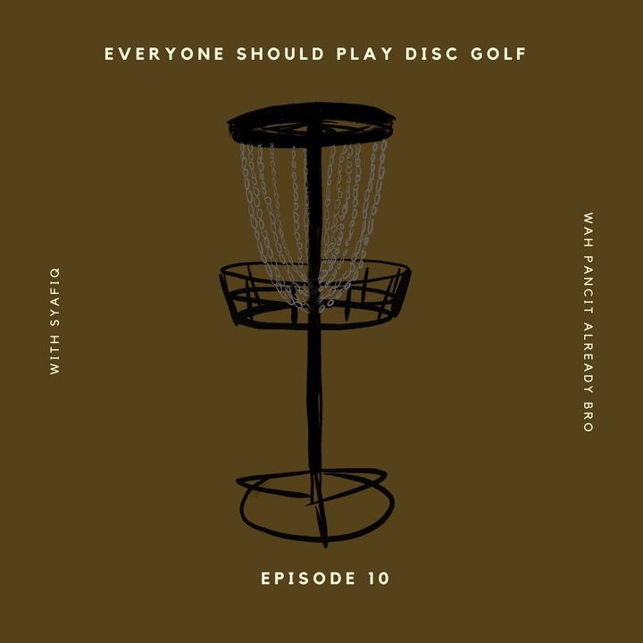 Episode 10: EVERYONE SHOULD PLAY DISC GOLF