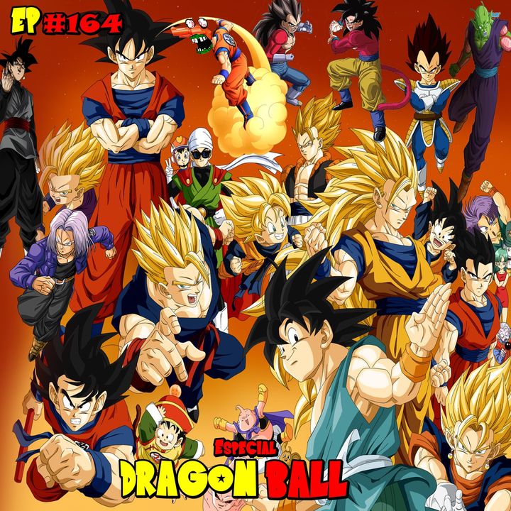 Episódio #164 - Especial Dragon Ball