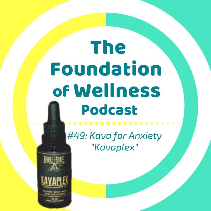 #49: Kava for Anxiety, Mystery Illness & Neurotoxicity, Kavaplex w/ Cameron George