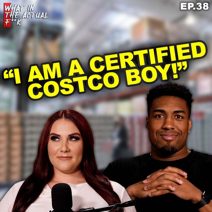 Certified Costco Boy | WITAF #38
