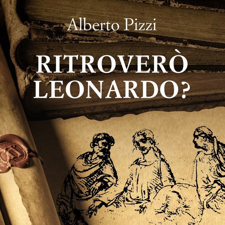 Alberto Pizzi "Ritroverò Leonardo?"