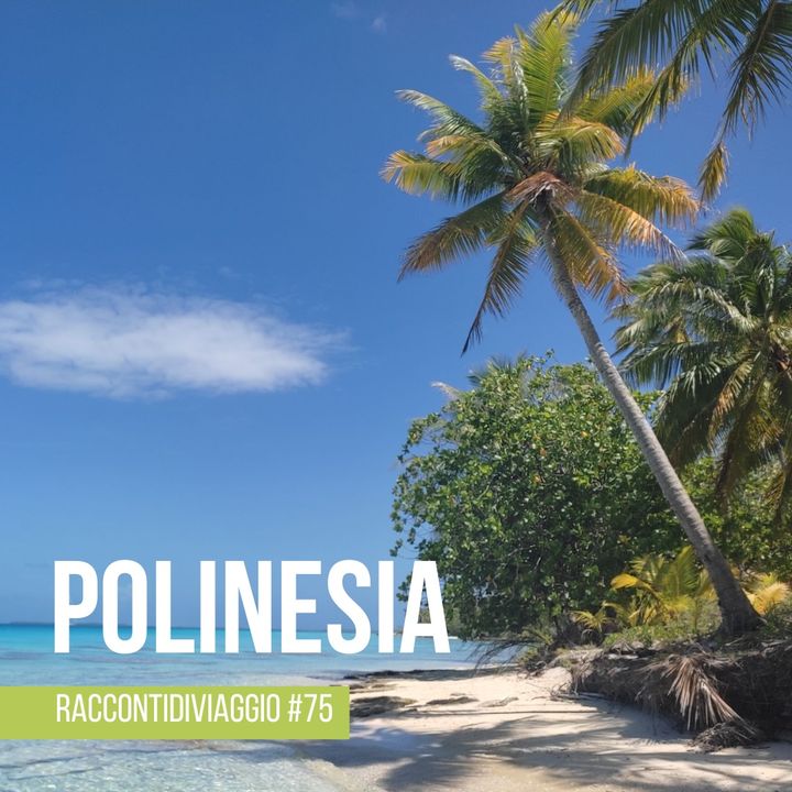 #75 Tutti i colori della Polinesia Francese. Il racconto di Jasna Tuta