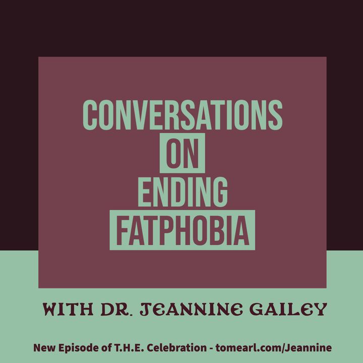 Conversations on Ending Fatphobia With Dr. Jeannine Gailey