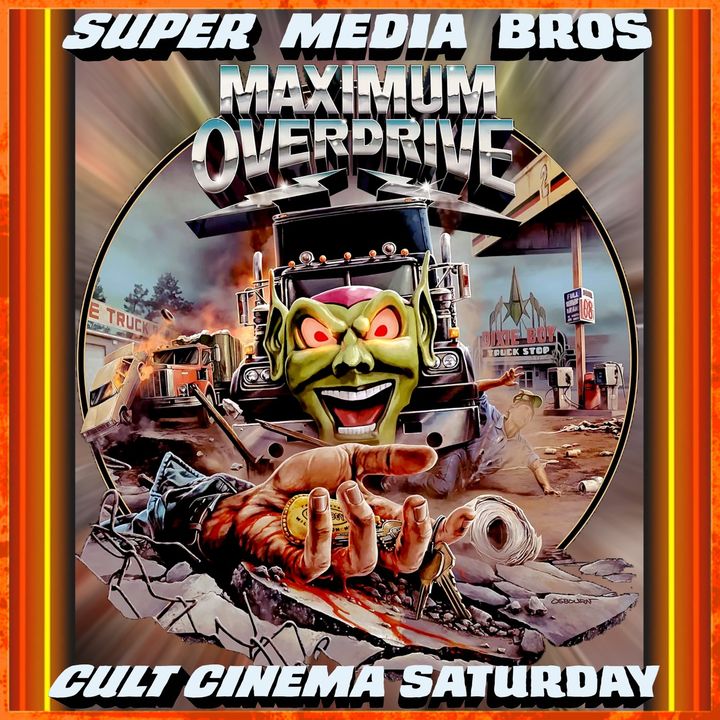 Cult Cinema Saturday: Maximum Overdrive (Ep. 286)