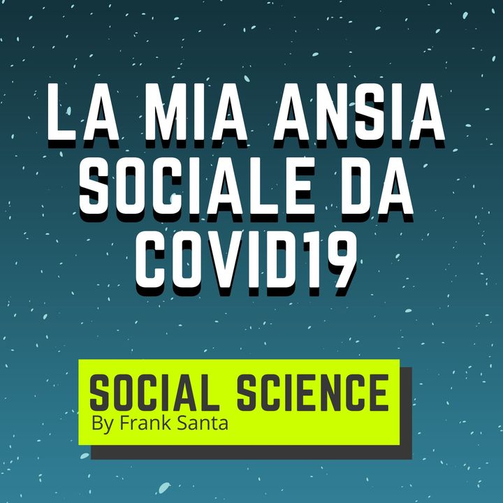 La Mia Ansia Sociale da COVID19 e Come Superarla! #4