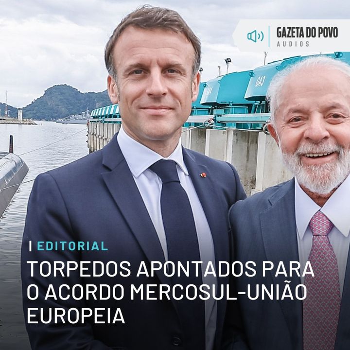 Editorial: Torpedos apontados para o acordo Mercosul-União Europeia