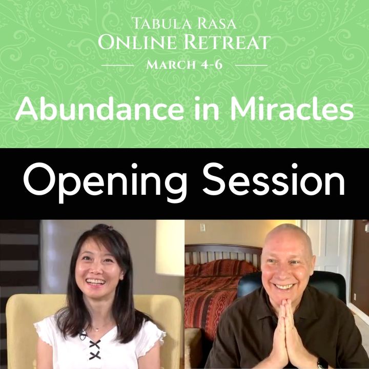 Opening Session - "Abundance in Miracles" Tabula Rasa Online Retreat with David Hoffmeister and Frances Xu