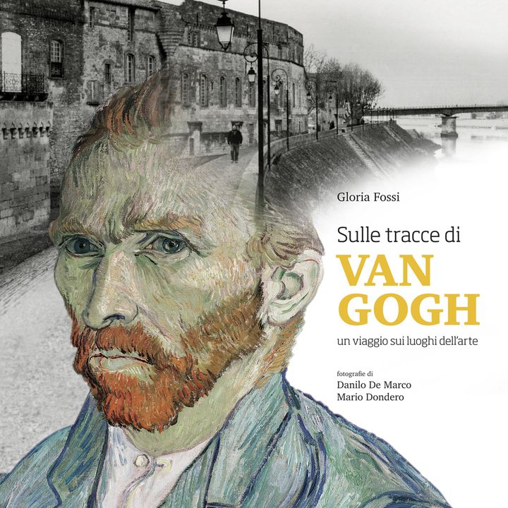 Gloria Fossi "Sulle tracce di Van Gogh"