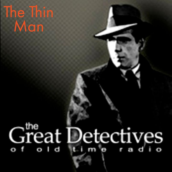 The Great Detectives Present the Thin Man (Old Time Radio)
