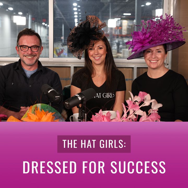 Episode 38, "The Hat Girls: Dressed for Success"