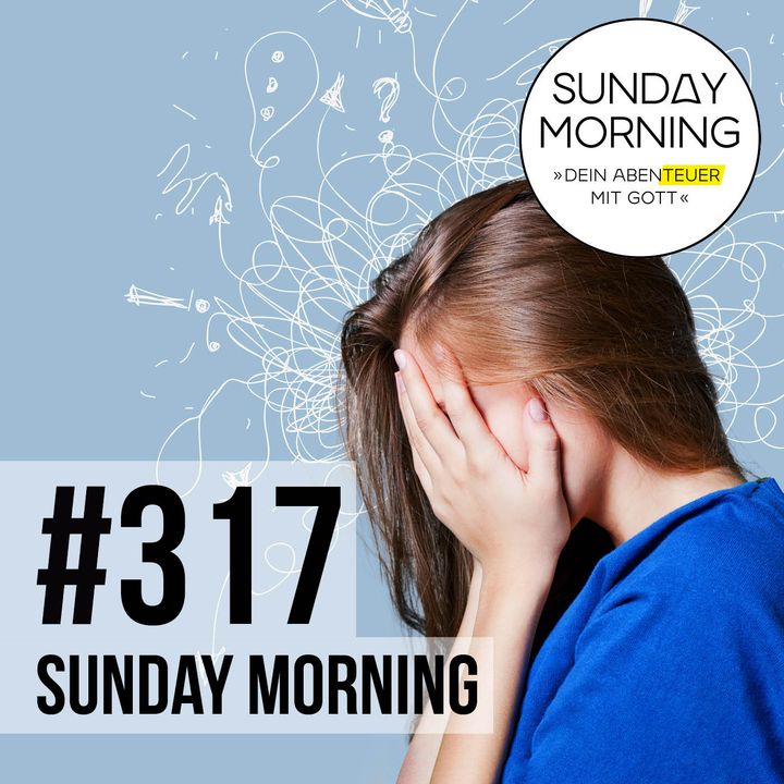 DAS ENDE DER RASTLOSIGKEIT | Sunday Morning #317