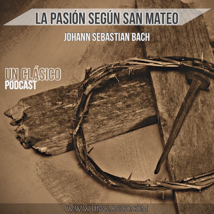 22 - Especial de Pascuas: La Pasion segun San Mateo de J.S.Bach