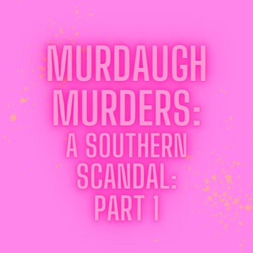 Murdaugh Murders: Part 1