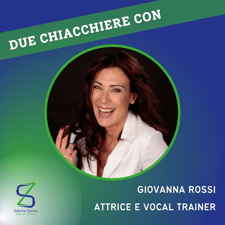 035 -Due chiacchiere con Giovanna Rossi, attrice e vocal trainer