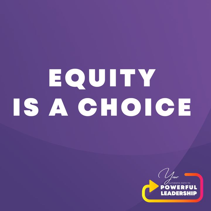 Episode 107: Equity is a Choice