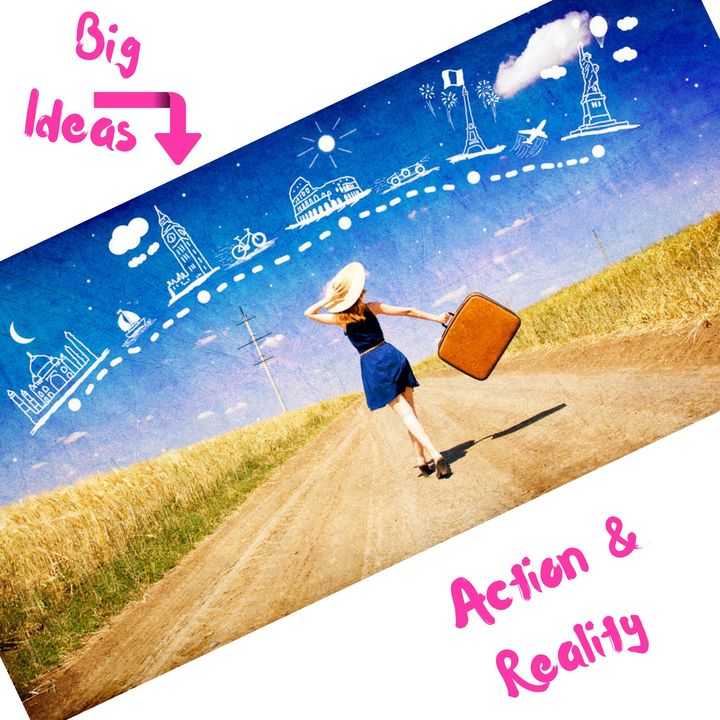 Turn Your Big Ideas Into Action And Reality
