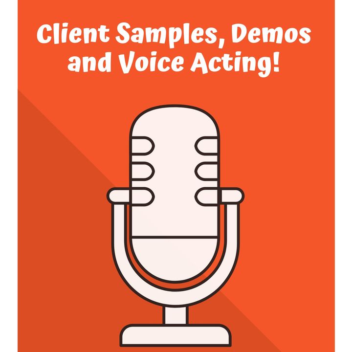 Client Samples, Demos and Voice Acting!
