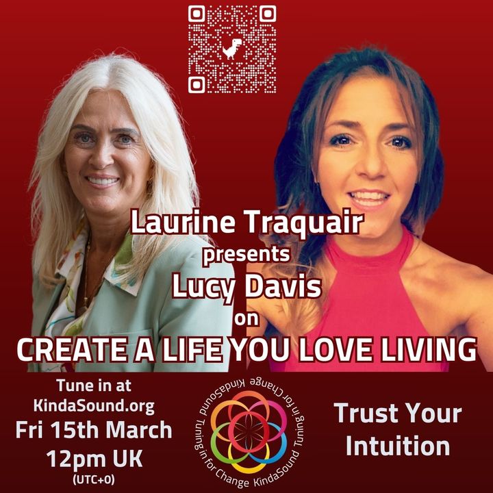 Trust your Intuition | Lucy Davis on Create a Life You Love Living with Laurine Traquair