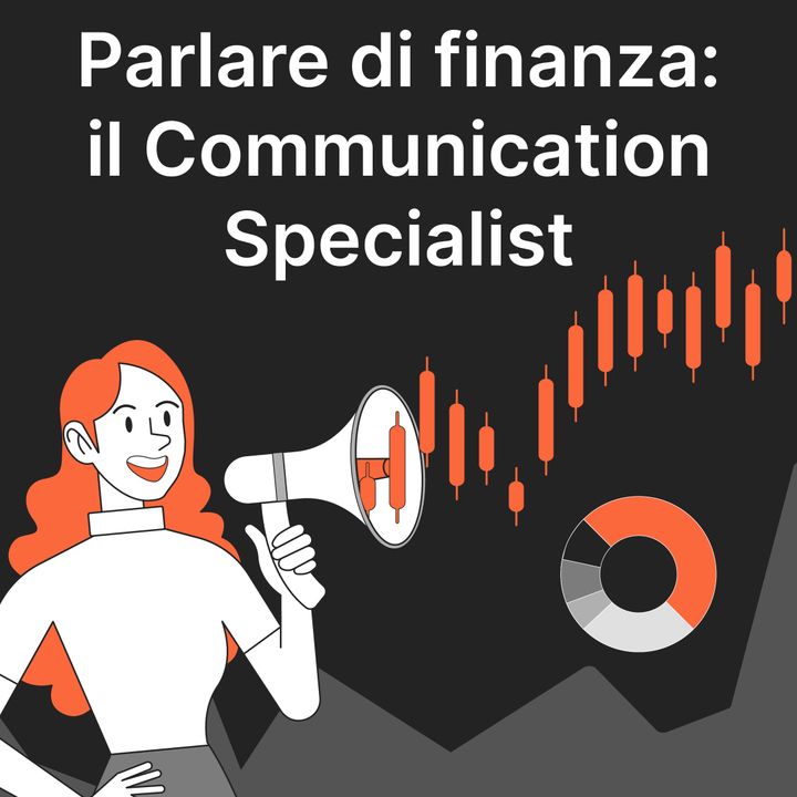 Finanza in Tasca #19 - Parlare di finanza: il Communication Specialist
