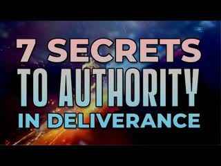 Ep 13 - 7 SECRETS to DELIVERANCE AUTHORITY!