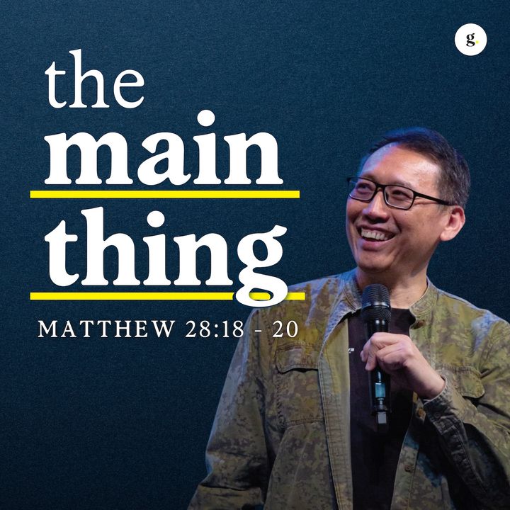 The Main Thing | In Memory of Pastor Timothy Loh
